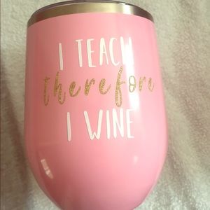 “I teach therefore I wine” wine tumbler